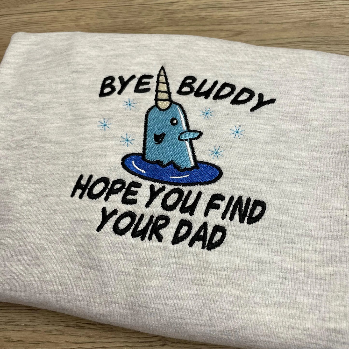 Buddy the Elf Embroidered Christmas Sweatshirt: 'Bye Buddy Hope You Find Your Dad'