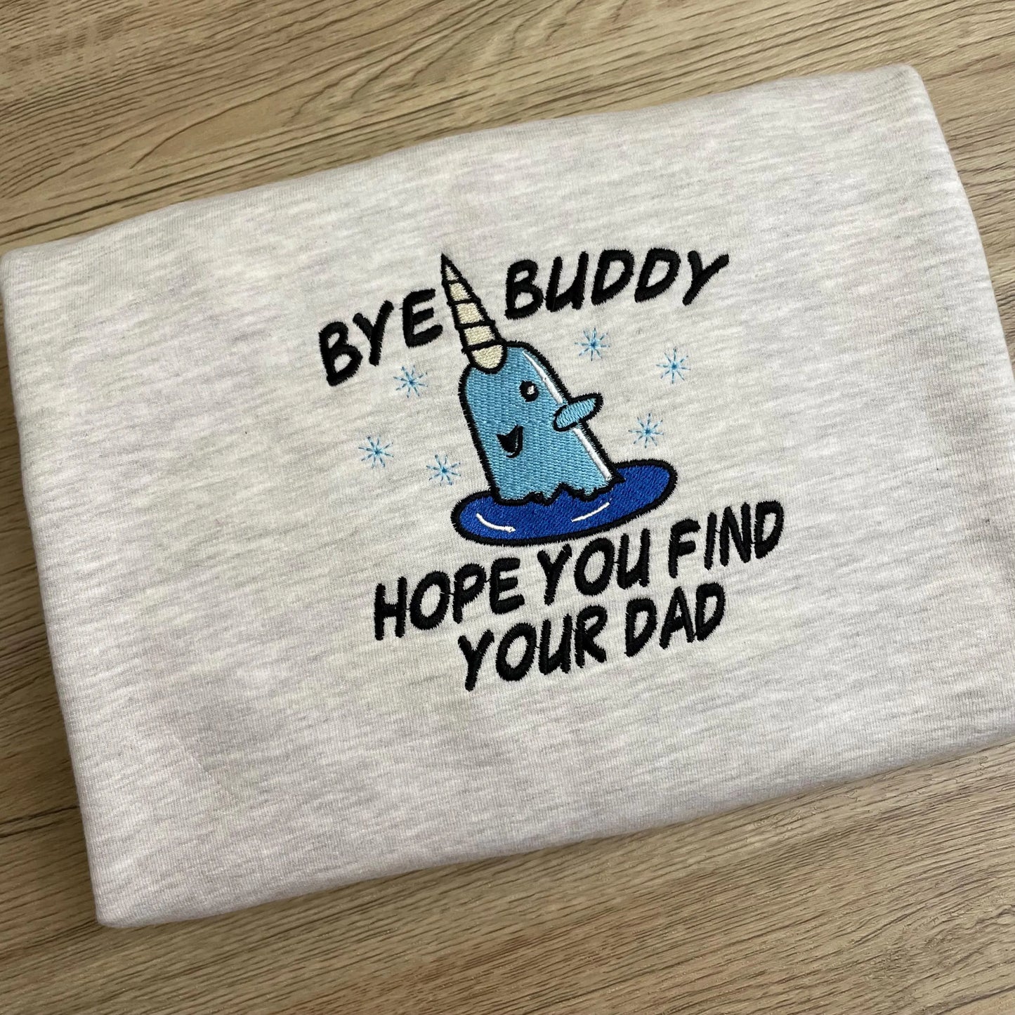 Buddy the Elf Embroidered Christmas Sweatshirt: 'Bye Buddy Hope You Find Your Dad'