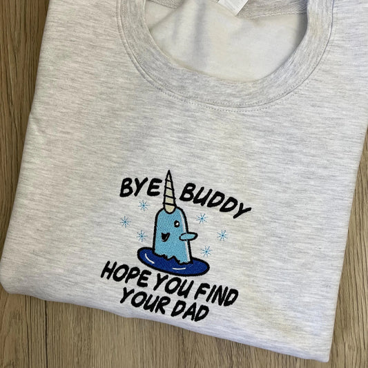 Buddy the Elf Embroidered Christmas Sweatshirt: 'Bye Buddy Hope You Find Your Dad'
